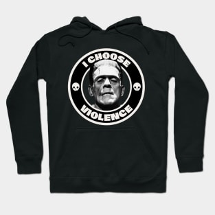 I choose violence, Frankenstein Hoodie